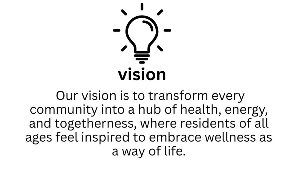To make every community a hub of health, energy, and transformation.